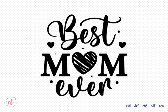 Best Mom Ever SVG: Crafts & Graphics Review