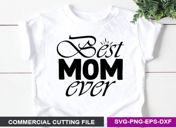 Best Mom Ever- SVG: Graphics for Crafts