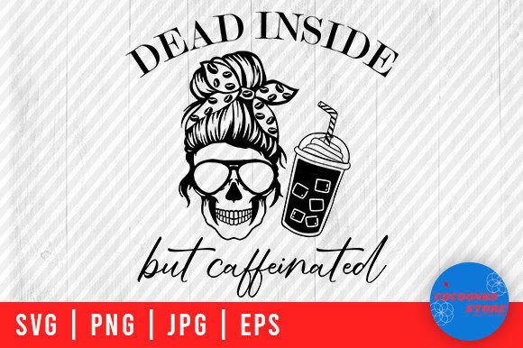 Dead Inside Coffee Mom Skull: Graphics for Crafts
