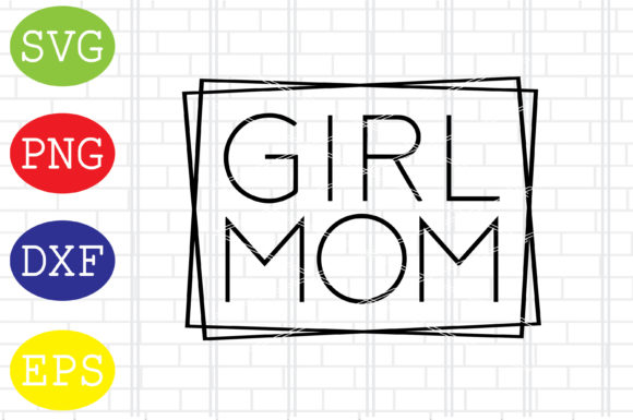 Girl Mom Square Svg, Mother s Day Graphics for Crafts