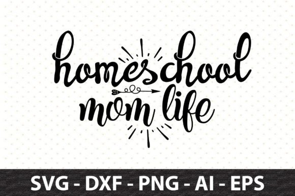 Homeschool Mom Life Svg: Crafts & Graphics