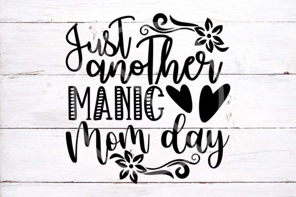 Just Another Manic Mom Day SVG: Graphics for Crafts
