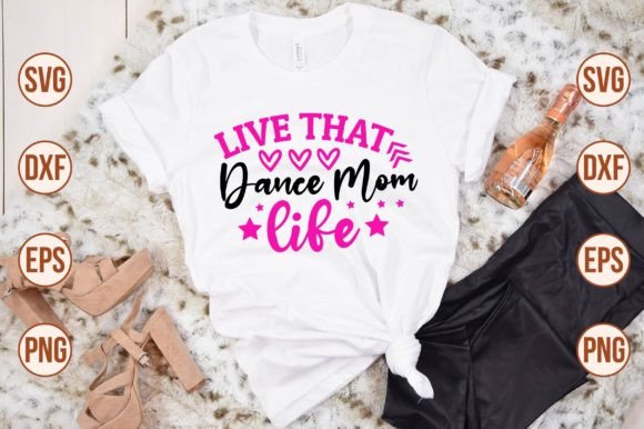Live That Dance Mom Life Svg: Graphics for Crafts