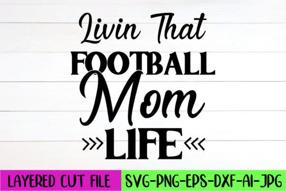 Livin That Football Mom SVG for Crafts & Graphics