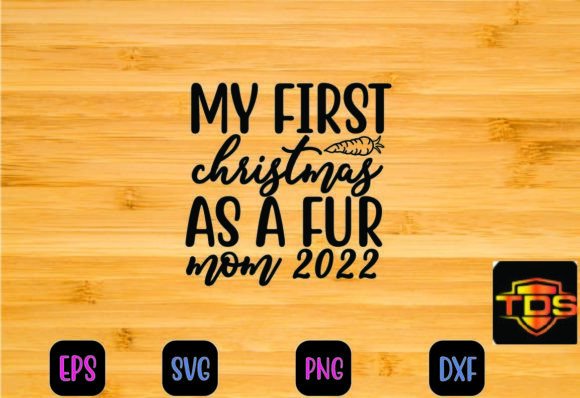 My First Christmas As a Fur Mom 2022 Svg: A Graphics and Crafts Review