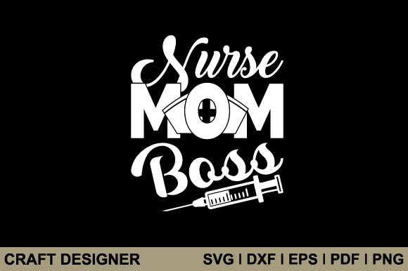 Nurse Mom Boss Graphics for Crafts