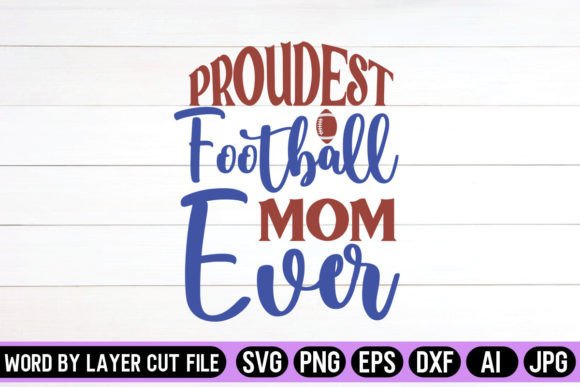 Proudest Football Mom SVG: Crafts & Graphics