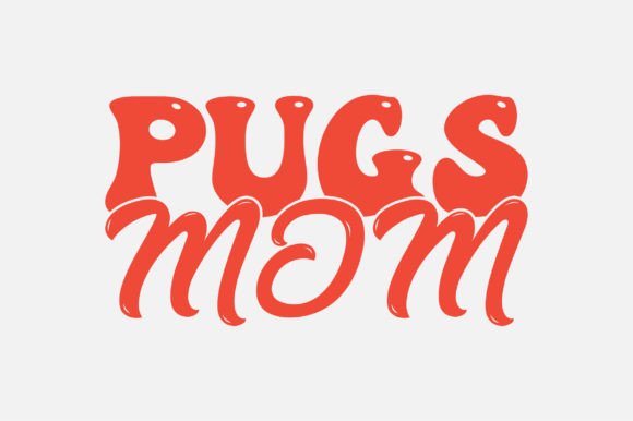 Pugs Mom Typography: Graphics for Crafts