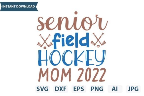 Senior Field Hockey Mom 2022 SVG: Graphics for Crafts