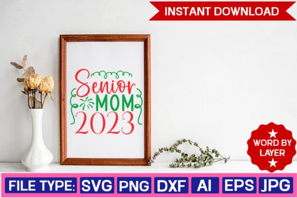 Senior Mom 2023 SVG: Graphics for Crafts