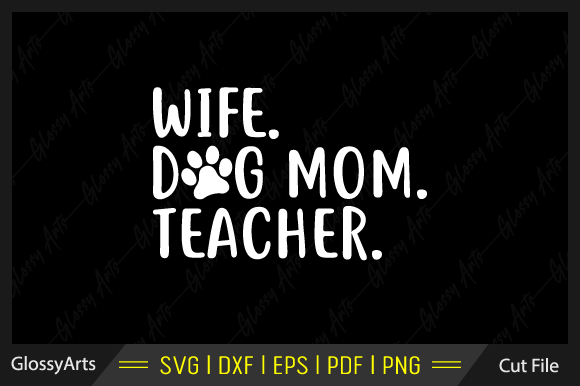 Wife Dog Mom Teacher Graphics for Crafts