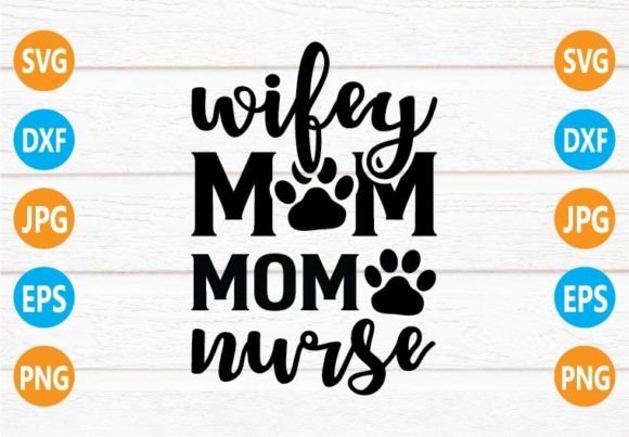 Wifey Dog Mom Nurse SVG: Crafts & Graphics