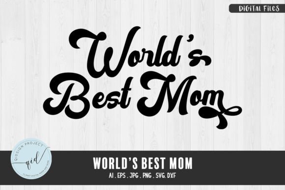 World's Best Mom SVG for Crafts & Graphics